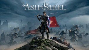 Of Ash and Steel - Игра Новинка Трейлер