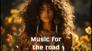 Музыка в дорогу / Музыка, чтобы хорошо провести время в дороге / Душевная музыка 2025 [Vol.296]