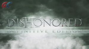 Dishonored Definitive Edition - Трейлер игры