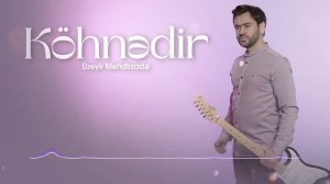 Uzeyir Mehdizade - Kohnedir (Yeni 2025)