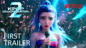 KPOP Охотники На Демонов 2 (Трейлер 2026)