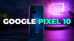Обзор Google Pixel 10 2025: камера, дизайн, производительность