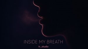 Inside My Breath
