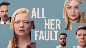 Сериал Во всём виновата она – 1 сезон 8 серия / All Her Fault