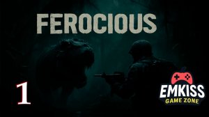 FEROCIOUS - ЧАСТЬ1.