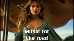 Музыка в дорогу / Музыка, чтобы хорошо провести время в дороге / Душевная музыка 2025 [Vol.297]