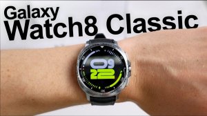 Galaxy Watch 8 Classic от Samsung \ Лучшие умные часы 2025 года?