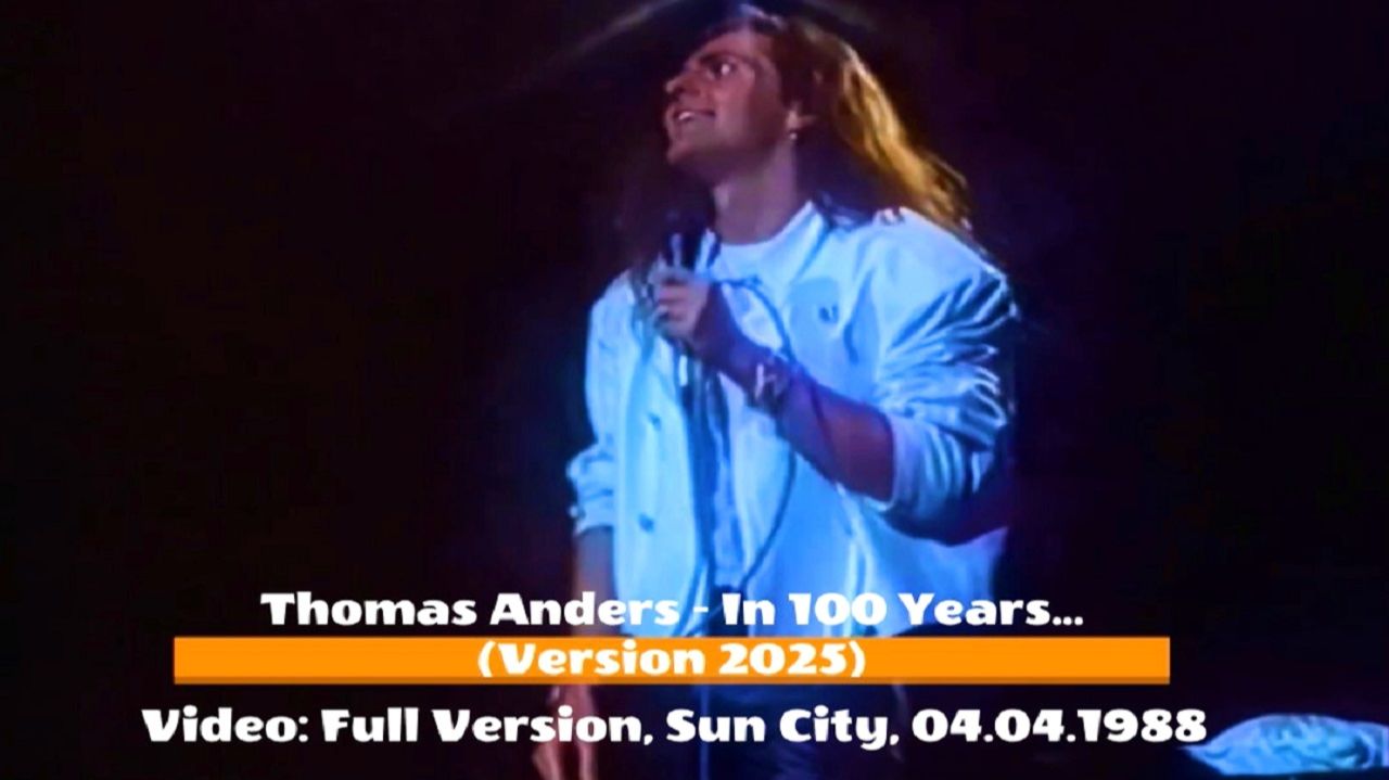 💥Thomas Anders - In 100 Years... (Version 2025)/(Video Full Version, Sun City, 04.04.1988)💥 смотреть онлайн