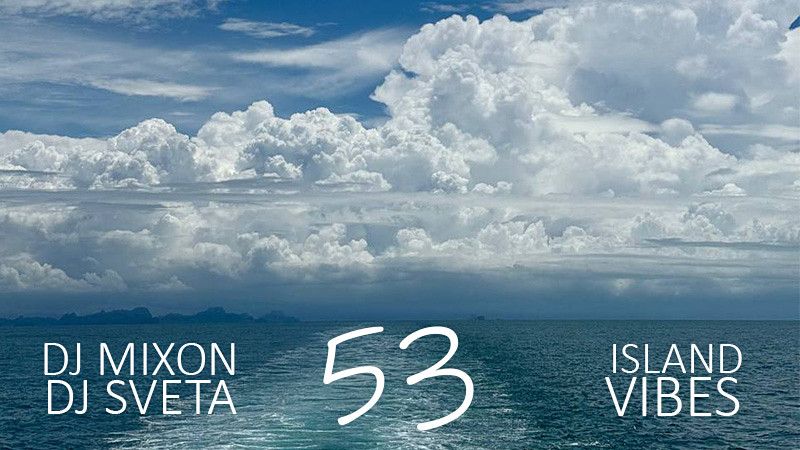 Dj Mixon and Dj Sveta - Island Vibes vol 53 (2025)