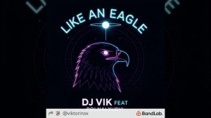 Like an Eagle (Emotional) - DJ Vik feat Polnalyubvi