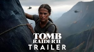 Tomb Raider 2: Лара Крофт расхитительница гробниц 2 (Трейлер 2026)