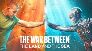 Война между сушей и морем - The War Between the Land and the Sea - Трейлер