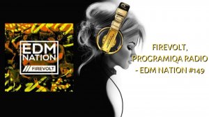 Firevolt, PROGRAMIQA Radio - EDM Nation #149