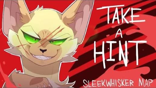 Take a Hint!【Complete Sleekwhisker MAP/Коты воители мап/