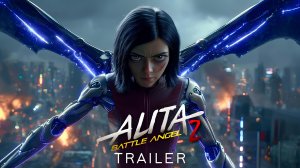 Алита: Боевой Ангел 2 (Трейлер 2026)