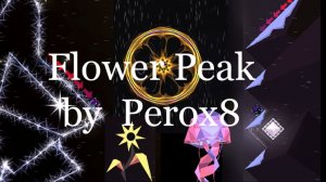 "Flower Peak" by Perox8 Geometry Dash полное прохождение