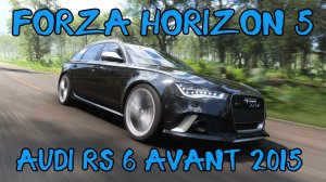 Audi RS 6 Avant 2015 — семейный автомобиль с характером серийного победителя в мире Forza Horizon 5