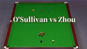Снукер.Ronnie O'Sullivan vs Zhou Yuelong