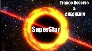 Trance Reserve & CHECHERIN - SuperStar