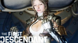 THE FIRST DESCENDANT — ПЕРВЫЙ ВЗГЛЯД! Что за игра и стоит ли играть?