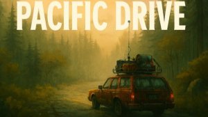 Pacific Drive - Свободное путешествие 🚗🌲#4 Исследуем зоны и тайны