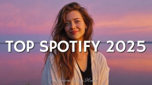 Популярные песни 2025 года  Музыка 2025 Новых песен 🧁 Вирусные песни Spotify ~ Музыка 2025