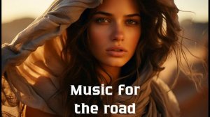 Музыка в дорогу / Музыка, чтобы хорошо провести время в дороге / Душевная музыка 2025 [Vol.298]