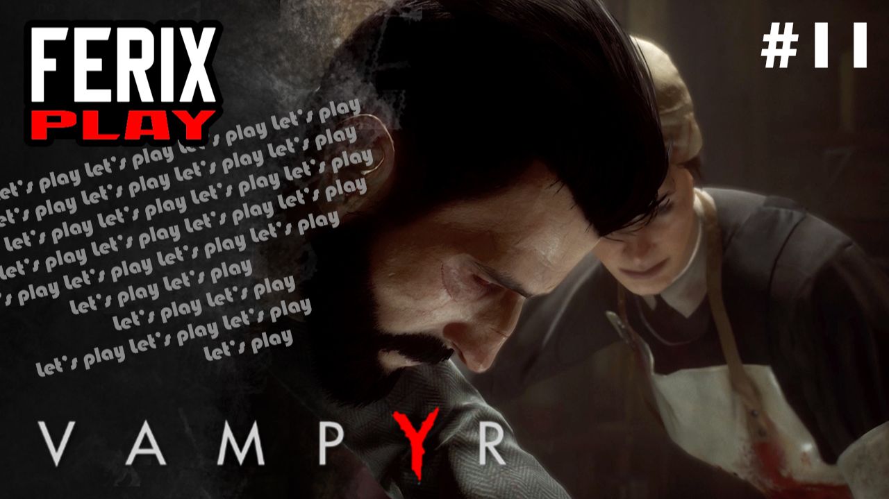 "Добрый" доктор АйбоРид // Vampyr #11