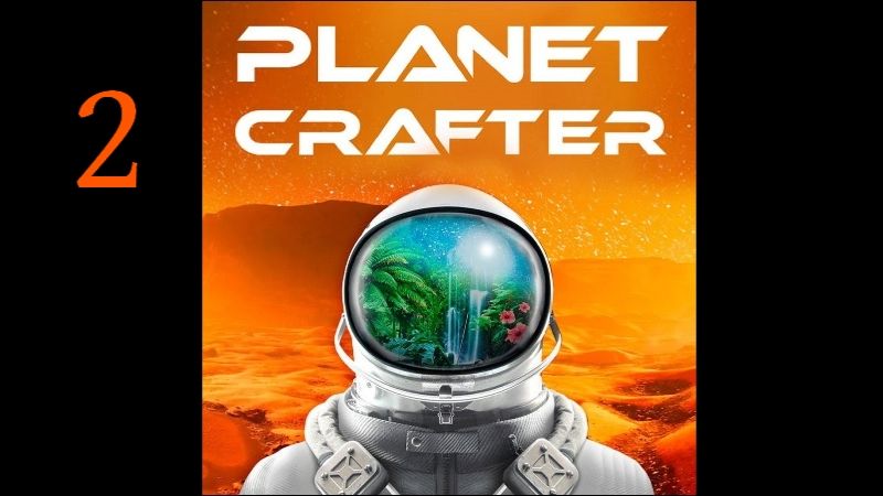 Planet Crafter прохождение 2