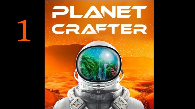 Planet Crafter прохождение 1