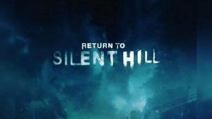 Return to Silent Hill-Music Trailer
