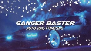 Ganger_Baster_-_Auto_Bass_Pumping_CyberPunk_Car_Bass_Protocol