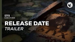 Styx: Blades of Greed - Трейлер даты релиза
