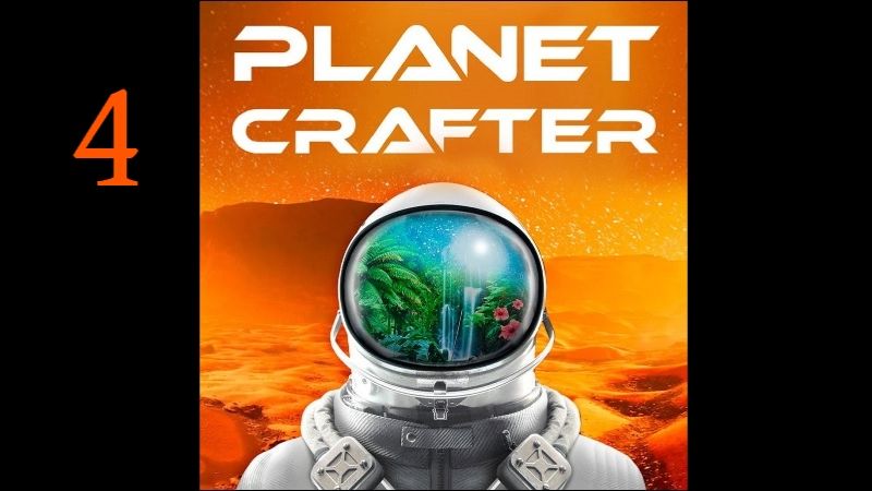 Planet Crafter прохождение 4