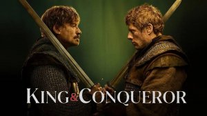 Король и завоеватель (сериал 2025) — 1 сезон 6 серия | King & Conqueror