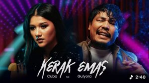 Cuba & Gulyora - Kerak Emas (Official Music Video)