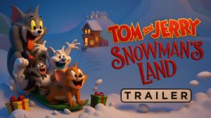 Том и Джерри: Страна снеговиков｜Tom and Jerry: Snowman's Land" (2022)｜Трейлер к мультфильму
