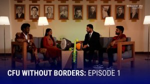 CFU WITHOUT BORDERS: Episode 1