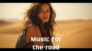 Музыка в дорогу / Музыка, чтобы хорошо провести время в дороге / Душевная музыка 2025 [Vol.298]