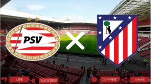ПСВ - Атлетико Мадрид