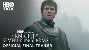 A Knight of the Seven Kingdoms TV Series, season 1 - Official Final Trailer | HBO Max