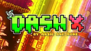 Dash X By Arsid & More | EXTREME DEMON REMAKE DASH | Geometry Dash