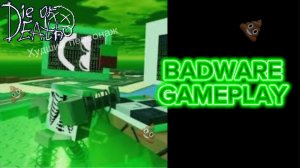 BADEARE GAMEPLAY DIE OF DEATH ROBLOX (плохая посуда)
