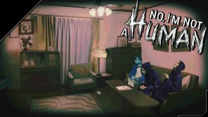 ➤ No, I'm not a Human [ Прохождение ] Неожиданная концовка [ №7 ][ ФИНАЛ ]