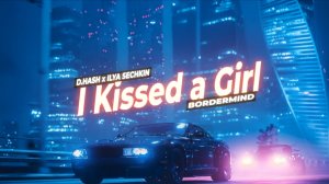 D.HASH x ILYA SECHKIN x BORDERMIND - I Kissed a Girl