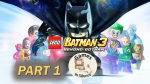 Lego Batman 3: Beyond Gotham. Walkthrough. Part 1