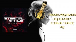 PROGRAMIQA Radio - Aquila Orly - Eternal Trance #93