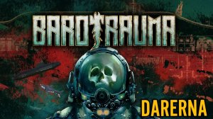 Barotrauma (2) Первая вылазка