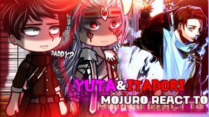 Реакция Mojuro на Итадори и Юту / Персонажи Манги / Гача реакция / Jujutsu Kaisen