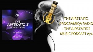 The Airstatic, PROGRAMIQA Radio - The Airstatic's Music Podcast #74